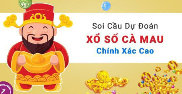 Dự đoán kết quả xổ số Cà Mau chuẩn xác cao hôm nau